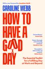 Caroline Webb: HOW TO HAVE A GOOD DAY. Zitate von Susan Cain, Daniel H. Pink und Adam Grant. Gelber Hintergrund.