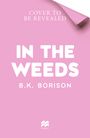 Der Titel lautet "IN THE WEEDS". Zwei Personen halten einen großen Blumenstrauß, der ihre Gesichter verdeckt.