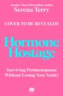 Texte: "Serena Terry, COVER TO BE REVEALED, Hormone Hostage, Surviving Perimenopause Without Losing Your Sanity". Pink Hintergrund.