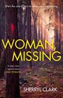 Text: "She's the one to turn to when you need saving. WOMAN, MISSING. 'A pacy race against time' - VIKKI PETRAITIS. SHERRYL CLARK." 

Eine Waldszene im Hintergrund.