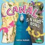 Text: "A CANAL IS A WATER ROAD" und "SHEILA YAZDANI". Ein Schiff im schmalen Kanal, umgeben von Felsen, farbenfrohe Designelemente.