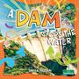 Titel: "A DAM STOPS THE WATER". Autor: Sheila Yazdani. Abbildung eines Staudamms mit bunten grafischen Elementen.