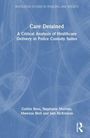 "Care Detained: A Critical Analysis of Healthcare Delivery in Police Custody Suites" von Gethin Rees und anderen Autoren.