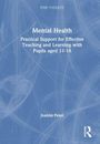 "PSHE Toolkits: Mental Health - Practical Support for Effective Teaching and Learning with Pupils aged 11-18. Joanna Feast." Blaues Hintergrund, feines Muster.
