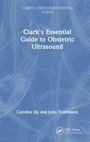 Caroline Jip: Clark's Essential Guide to Obstetric Ultrasound, Buch