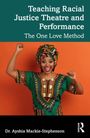 Text: "Teaching Racial Justice Theatre and Performance: The One Love Method" von Dr. Ayshia Mackie-Stephenson. Eine fröhliche Frau in farbenfroher Kleidung hebt die Fäuste.