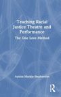 Text: "Teaching Racial Justice Theatre and Performance: The One Love Method" von Ayshia Mackie-Stephenson. Blaues Cover.
