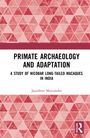 Jayashree Mazumder: Primate Archaeology and Adaptation, Buch