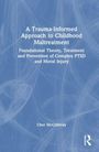 Cher McGillivray: A Trauma-Informed Approach to Childhood Maltreatment, Buch