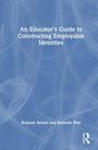 Behnam Soltani: An Educator's Guide to Constructing Employable Identities, Buch