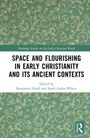 Space and Flourishing in Early Christianity and its Ancient Contexts, Buch