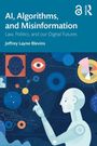 Jeffrey Layne Blevins: AI, Algorithms, and Misinformation, Buch