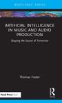 Thomas Foster: Artificial Intelligence in Music and Audio Production, Buch