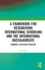 Iman Azzi: A Framework for Researching International Schooling and the International Baccalaureate, Buch