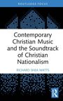 R. Shea Watts: Contemporary Christian Music and the Soundtrack of Christian Nationalism, Buch
