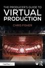 Text: "The Producer’s Guide to Virtual Production", Chris Fisher. Unter einem technischen, futuristischen Set-Design.