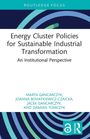 Marta Gancarczyk: Energy Cluster Policies for Sustainable Industrial Transformation, Buch