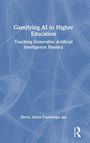 Sierra Adare-Tasiwoopa Ápi: Gamifying AI in Higher Education, Buch