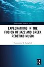 Constantine R. Campbell: Explorations in the Fusion of Jazz and Greek Rebetiko Music, Buch