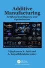 "Additive Manufacturing: Artificial Intelligence and Optimization" von Vijaykumar S. Jatti und A. Saiyathibrahim (eds.).
