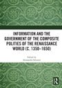 Titel: "Information and the Government of the Composite Polities of the Renaissance World (c. 1350–1650)". Bearbeitet von Alessandro Silvestri. Hintergrund: Grünes, dekoratives Muster.