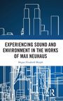 "EXPERIENCING SOUND AND ENVIRONMENT IN THE WORKS OF MAX NEUHAUS. Megan Elizabeth Murph." Skyline-Linien auf blauem Hintergrund.