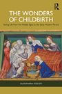 "The Wonders of Childbirth" beschreibt Geburt vom Mittelalter bis zur frühen Neuzeit. Illustration einer Geburtsszene.
