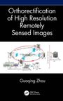 Guoqing Zhou: Orthorectification of High Resolution Remotely Sensed Images, Buch