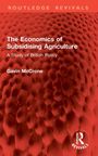 Gavin Mccrone: The Economics of Subsidising Agriculture, Buch