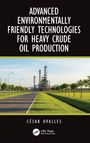 César Ovalles: Advanced Environmentally Friendly Technologies for Heavy Crude Oil Production, Buch
