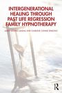 Charlene Connie Sparcino: Intergenerational Healing Through Past Life Regression Family Hypnotherapy, Buch