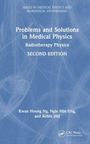 Kwan Hoong Ng: Problems and Solutions in Medical Physics, Buch