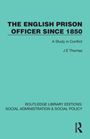 THE ENGLISH PRISON OFFICER SINCE 1850. A Study in Conflict. J E Thomas. ROUTLEDGE LIBRARY. Text in schwarzer Schrift auf türkis.