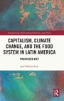 José Manuel Leal: Capitalism, Climate Change, and the Food System in Latin America, Buch
