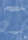 Amanda Weiss: ??????????????? Learning Intermediate Japanese through Anime, Buch
