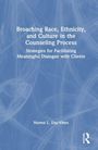 Norma L. Day-Vines: Broaching Race, Ethnicity, and Culture in the Counseling Process, Buch