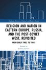 Religion and Nation in Eastern Europe, Russia, and the Post-Soviet West - Revisited, Buch