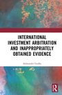 Aleksander Godhe: International Investment Arbitration and Inappropriately Obtained Evidence, Buch