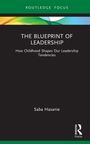 „THE BLUEPRINT OF LEADERSHIP: How Childhood Shapes Our Leadership Tendencies“ von Saba Hasanie. Schwarzer Hintergrund.