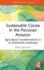 Anke Kaulard: Sustainable Cocoa in the Peruvian Amazon, Buch