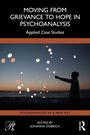 Moving from Grievance to Hope in Psychoanalysis, Buch