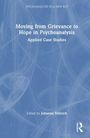 Moving from Grievance to Hope in Psychoanalysis, Buch