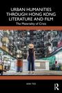 Ann Tso: Urban Humanities through Hong Kong Literature and Film, Buch