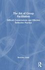 „The Art of Group Facilitation“, darunter „Difficult Conversations and Effective Reflective Practice“ von Beverley Costa. Abstrakte, blaue Hintergrundgrafik.