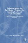Designing Immersive Participatory Practices for Enacting Eco-Social Transformations, Buch