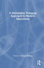 A Humanities Pedagogy Approach to Modern Masculinity, Buch