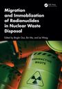 Migration and Immobilization of Radionuclides in Nuclear Waste Disposal, Buch