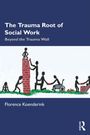 Florence Koenderink: The Trauma Root of Social Work, Buch