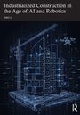 Xiao Li: Industrialized Construction in the Age of AI and Robotics, Buch