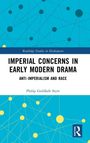 Philip Goldfarb Styrt: Imperial Concerns in Early Modern Drama, Buch